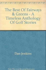 THE BEST OF FAIRWAYS&GREENS: A TIMELESS ANTHOLOGY OF GOLF STORIES.