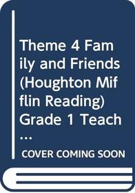 Theme 4 Family and Friends (Houghton Mifflin Reading)