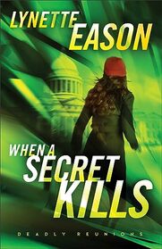 When a Secret Kills: (Christian Investigative Reporter Suspense Thriller and Second Chance Romance)
