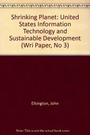 The Shrinking Planet: U.S. Information Technology and Sustainable Development (Wri Paper, No 3)