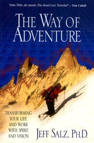 The Way of Adventure: Transforming Your Life and Work with Spirit and Vision