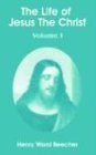The Life of Jesus the Christ: Volume I