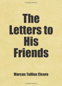 The Letters to His Friends (volume: 1): Includes free bonus books.