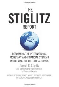 The Stiglitz Report: Reforming the International Monetary and Financial Systems in the Wake of the Global Crisis