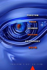 Procyon Press Science Fiction Anthology 2016