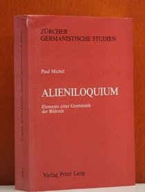 Alieniloquium: Elemente einer Grammatik der Bildrede (Zurcher germanistische Studien) (German Edition)