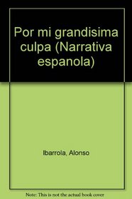 Por mi grandisima culpa (Narrativa espanola) (Spanish Edition)