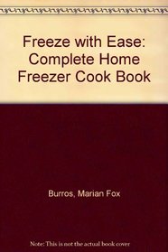 Freeze with Ease: Complete Home Freezer Cook Book