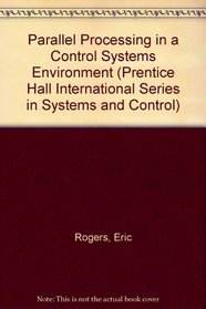 Parallel Processing in a Control Systems Environment (Prentice Hall International Series in Systems and Control)