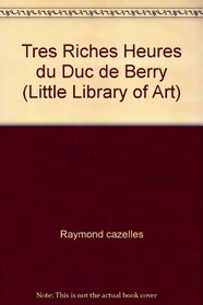 Tres Riches Heures du Duc de Berry (Little Library of Art)