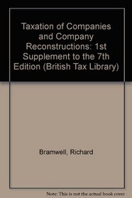 Taxation of Companies and Company Reconstructions: 1st Supplement to the 7th Edition (British Tax Library)