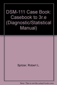 DSM-111 Case Book (Diagnostic/Statistical Manual)