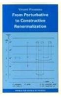 From Perturbative to Constructive Renormalization (Princeton Series in Physics)