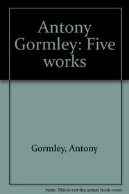 Antony Gormley: Five works