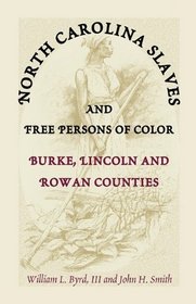 North Carolina Slaves and Free Persons of Color: Burke, Lincoln, and Rowan Counties