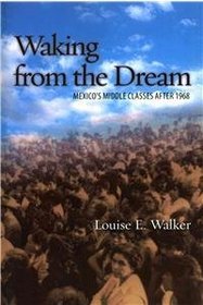 Waking from the Dream: Mexico's Middle Classes after 1968