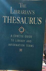 Librarian's Thesaurus: A Concise Guide to Library and Information Terms