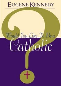 Would You Like to Be a Catholic?