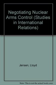 Negotiating Nuclear Arms Control (Studies in International Relations)