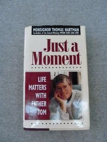 Just a Moment: Life Matters With Father Tom