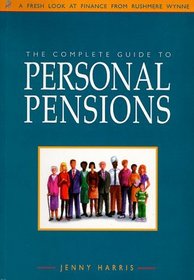 The Complete Guide to Personal Pensions: Fresh Look at Finance from Rushmere Wynne