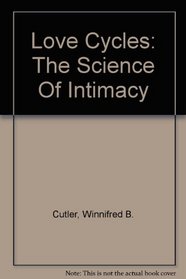 Love Cycles: The Science Of Intimacy