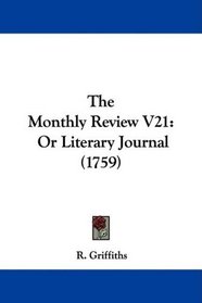 The Monthly Review V21: Or Literary Journal (1759)