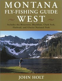 Montana Fly Fishing Guide West: West of the Continental Divide
