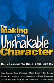 The Making Of An Unshakable Character: Daily Lessons to Build Your Life On