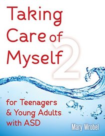 Taking Care of Myself2 for Teenagers and Young Adults with ASD