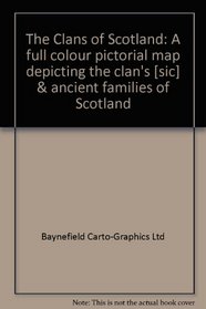 The clans of Scotland: A full colour pictorial map depicting the clan's [sic] & ancient families of Scotland