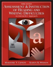 Assessment  Instruction of Reading and Writing Difficulties: An Interactive Approach, Third Edition