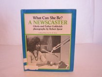 What can she be? A newscaster (Lothrop what can she be series)