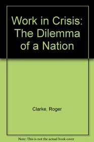 Work in crisis: The dilemma of a nation
