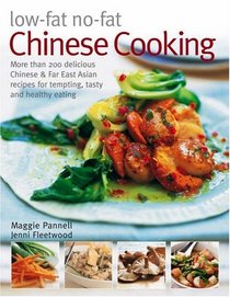 Low-Fat No-Fat Chinese Cooking: Over 150 Low-Fat and No-Fat Chinese and Far Eastern Recipes for Tempting Tasty and Healthy Eating