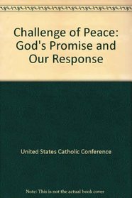 The Challenge of Peace: gOD'S PROMISE AND OUR RESPONSE a Pastoral Letter on War and Peace