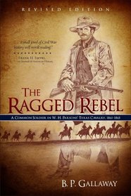 The Ragged Rebel: A Common Soldier in W. H. Parsons' Texas Cavalry, 1861-1865, Revised Edition