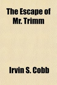 The Escape of Mr. Trimm