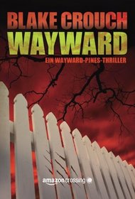 Wayward (Ein Wayward-Pines-Thriller, Buch 2) (German Edition)