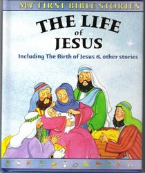 The Life of Jesus - Including the Birth of Jesus and other stories