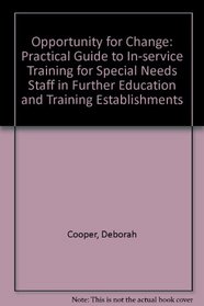 Opportunity for Change: Practical Guide to In-service Training for Special Needs Staff in Further Education and Training Establishments