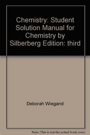 Chemistry: Student Solution Manual for Chemistry by Silberberg