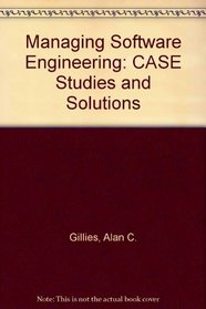 Managing Software Engineering: Case Studies and Solutions