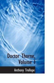 Doctor Thorne, Volume I