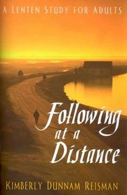 Following At A Distance: A Lenten Study For Adults