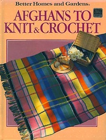 Afghans to Knit & Crochet (Better Homes and Gardens)