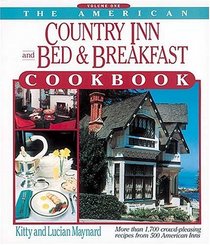 The American Country Inn and Bed  Breakfast Cookbook, Volume I : More than 1,700 crowd-pleasing recipes from 500 American Inns (American Country Inn  Bed  Breakfast Cookbook (Hardcover))