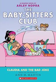 Claudia and the Bad Joke: A Graphic Novel (The Baby-sitters Club #15) (The Baby-Sitters Club Graphix)