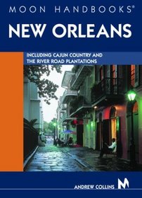 Moon Handbooks New Orleans: Including Cajun Country and the River Road Plantations (Moon Handbooks New Orleans)