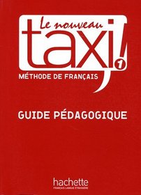 Le Nouveau Taxi!: Guide Pedagogique Bk. 1: Methode De Francais (French Edition)